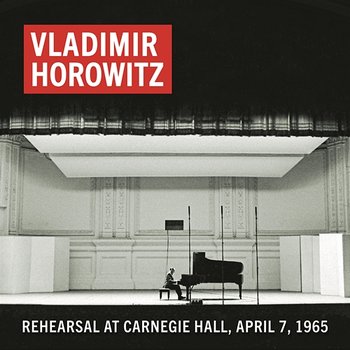 Vladimir Horowitz Rehearsal at Carnegie Hall, April 7, 1965 - Vladimir Horowitz
