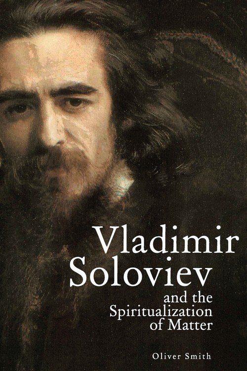 Spiritualization Vladimir Soloviev and the Spiritualization of Matter - W opisie ...