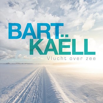 Vlucht Over Zee - Bart Kaëll