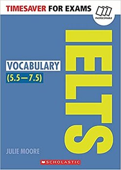 Vocabulary for IELTS. Timesaver for Exams - Moore Julie