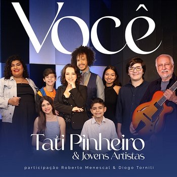 Você - Tati Pinheiro & Jovens Artistas feat. Roberto Menescal, Diogo Tornili