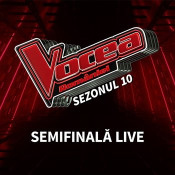 Vocea României: Semifinală live (Sezonul 10) - Vocea României