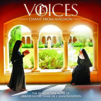 Voices: Chant From Avignon - The Benedictine Nuns of Notre-Dame de l'Annonciation, Le Barroux