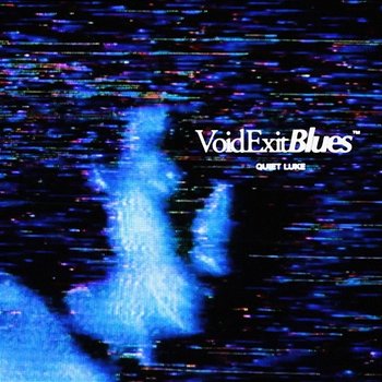 Void Exit Blues - Quiet Luke