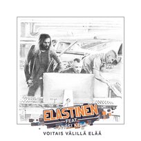 Voitais Välillä Elää Elastinen feat. Anssi Kela