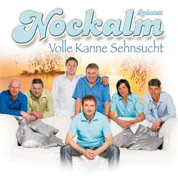 Volle Kanne Sehnsucht - Nockalm Quintett