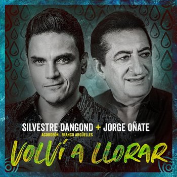 Volví a Llorar - Silvestre Dangond, Jorge Oñate