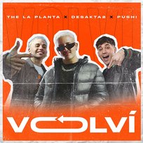 Volví The La Planta, DesaKTa2 & Pushi