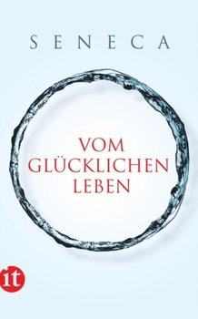 Vom glücklichen Leben - Seneca