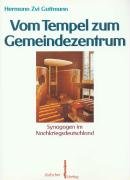 Vom Tempel zum Gemeindezentrum. Synagogen im Nachkriegsdeutschland - Guttmann Hermann Zvi