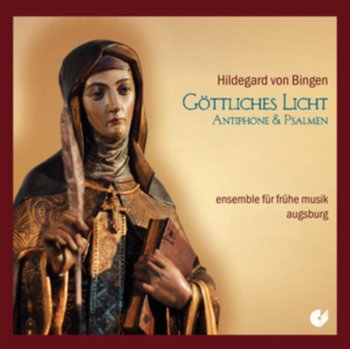 Von Bingen: Gottliches Licht Antiphone & Psalmen - Ensemble fur fruhe Musik Augsburg