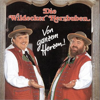 Von ganzem Herzen ...! - Die Wildecker Herzbuben