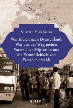 Von Indien nach Deutschland: Was uns der Weg meines Vaters über Migration und die Freundlichkeit von Fremden erzählt