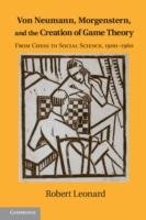 Von Neumann, Morgenstern, and the Creation of Game Theory Leonard Robert