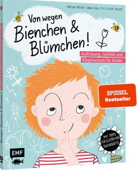 Von wegen Bienchen und Blümchen! Aufklärung, Gefühle und Körperwissen für Kinder ab 5