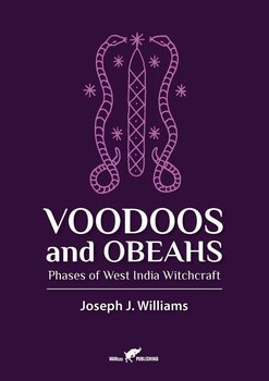 Voodoos and Obeahs - Williams Joseph J