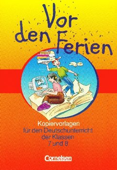 Vor Den Ferien Kopiervorlagen Fur Den Deutschunterricht Der Klassen 7 Und 8 - Opracowanie zbiorowe