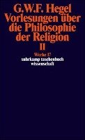 Vorlesungen über die Philosophie der Religion II - Hegel Georg Wilhelm Friedrich