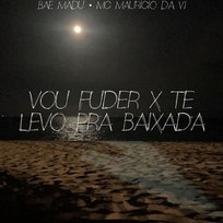 Vou Fuder X Te Levo Pra Baixada Bae Madu & MC Mauricio da V.I