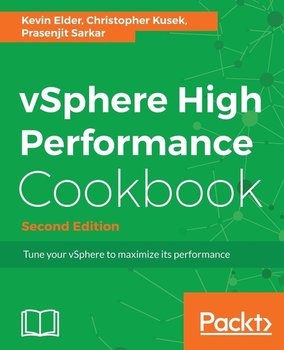 vSphere High Performance Cookbook - Second Edition - Kevin Elder