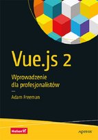 Vue.js 2. Wprowadzenie dla profesjonalistów Freeman Adam