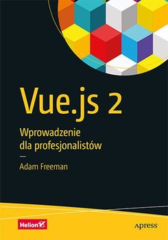 Vue.js 2. Wprowadzenie dla profesjonalistów - Freeman Adam