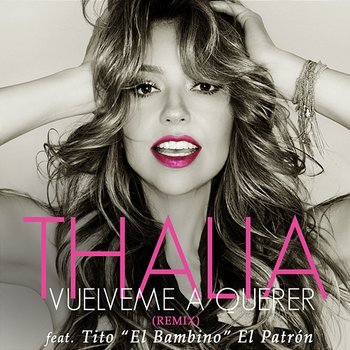 Vuélveme a Querer - Thalia feat. Tito "El Bambino" El Patrón