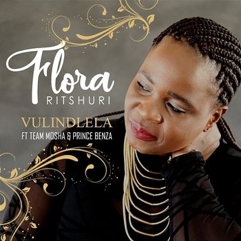 Vulindlela - Florah Ritshuri feat. Prince Benza, Team Mosha