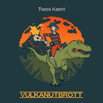 Vulkanutbrott - Pappa Kapsyl
