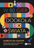 W 80 gier dookoła świata. Matematyk odkrywa tajemnice najznamienitszych gier Du Sautoy Marcus