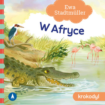 W Afryce Krokodyl - Ewa Stadtmuller