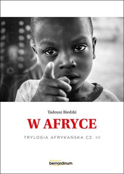 W Afryce. Trylogia Afrykańska  część 3 - Biedzki Tadeusz