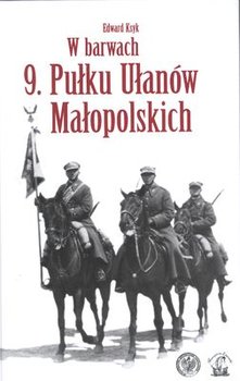 W barwach 9 Pułku Ułanów Małopolskich - Ksyk Edward