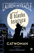 W blasku Księżyca. Catwoman Goodhart Isaak, Myracle Lauren