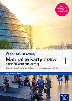 W centrum uwagi. Wiedza o społeczeństwie. Maturalne karty pracy. Zakres rozszerzony. Klasa 1. Liceum i technikum - Panimasz Katarzyna