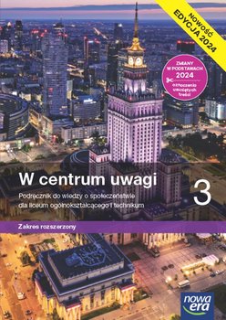 W centrum uwagi. Wiedza o społeczeństwie. Podręcznik. Klasa 3. Zakres rozszerzony. Liceum i technikum. Edycja 2024 - Drelich Sławomir, Janicki Arkadiusz, Węgrzyn-Odzioba Liliana, Makarewicz Agnieszka, Martinek Ewa, Kięczkowska Justyna