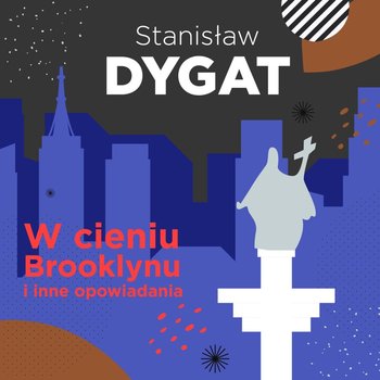 W cieniu Brooklynu i inne opowiadania - Dygat Stanisław