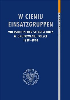 W cieniu Einsatzgruppen - Opracowanie zbiorowe