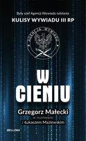 W cieniu. Kulisy wywiadu III RP Maziewski Łukasz, Małecki Grzegorz