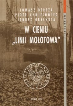 W Cieniu "Linii Mołotowa" - Bereza Tomasz, Grechuta Janusz, Chmielowiec Piotr