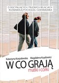 W co grają matki i córki - ebook epub - Korpolewska Katarzyna, Kuydowicz Magdalena