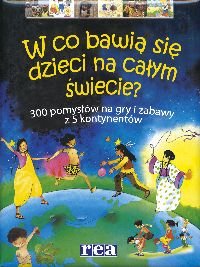 W co się bawią dzieci na całym świecie?