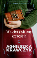 W cztery strony szczęścia. Klub Dobrych Przyjaciół Krawczyk Agnieszka
