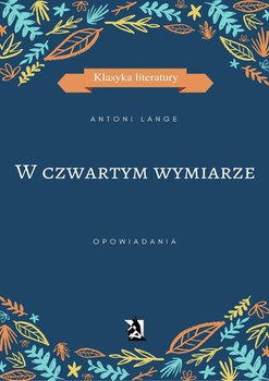 W czwartym wymiarze - Lange Antoni