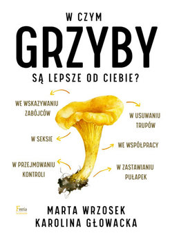 W czym grzyby są lepsze od ciebie? - Wrzosek Marta, Głowacka Karolina