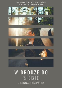 W drodze do siebie - Joanna Bonowicz