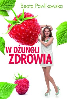 W dżungli zdrowia. Tom 1 - Pawlikowska Beata