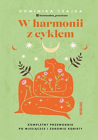 W harmonii z cyklem. Kompletny przewodnik po miesiączce i zdrowiu