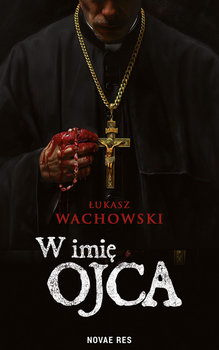 W imię Ojca - Łukasz Wachowski