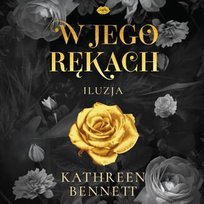 W jego rękach. Iluzja - audiobook